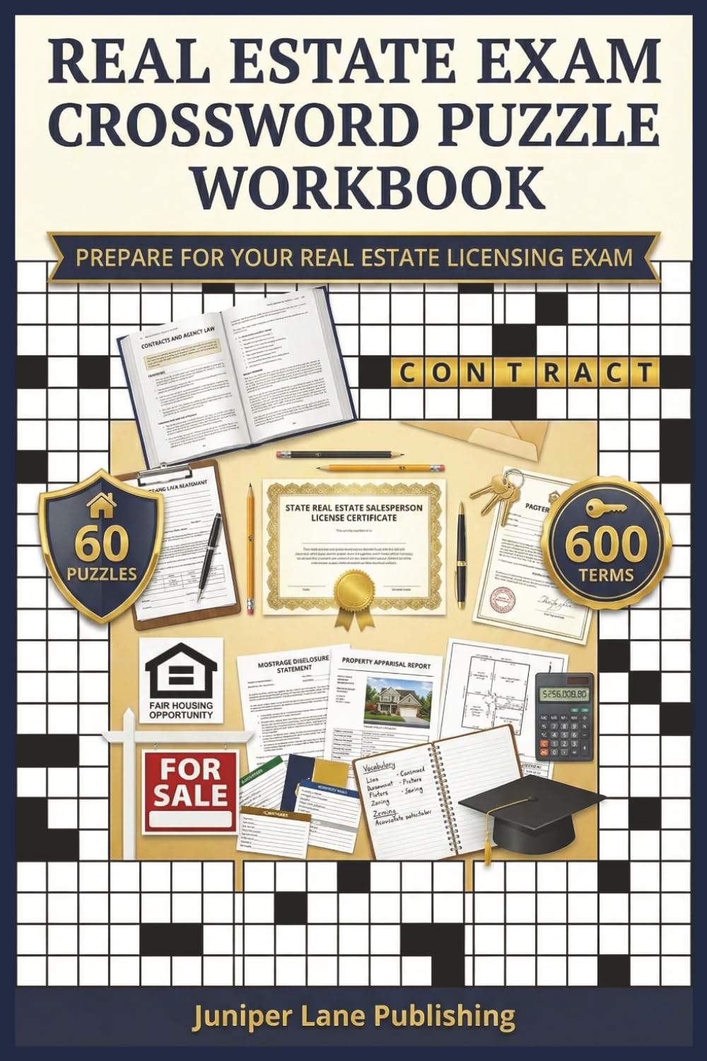 Real Estate Exam Crossword Puzzle Workbook: 60 Puzzles with 600 Terms Covering Contracts, Finance, Agency, Fair Housing, and Property Law for Exam Success (Juniper Lane Exam Prep Crossword Series)