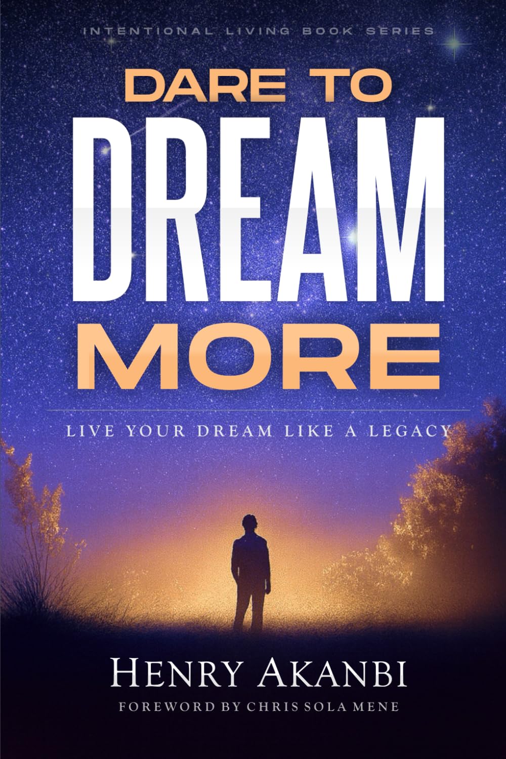 DARE TO DREAM MORE: Live Your Dream Like A Legacy