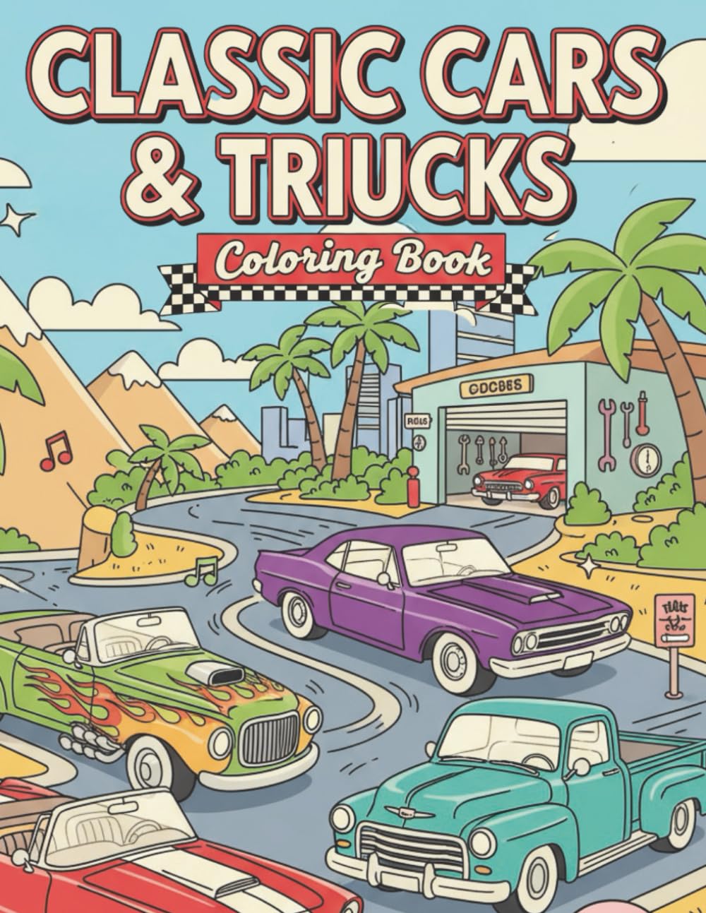 Classic Cars & Trucks Coloring Book: 100 Unique Coloring Pages of Vintage Sports Cars, Hot Rods & Muscle Machines for Fun, Relaxation, and Creativity