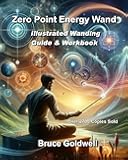 Zero Point Energy Wand: Illustrated Wanding Guide & Workbook