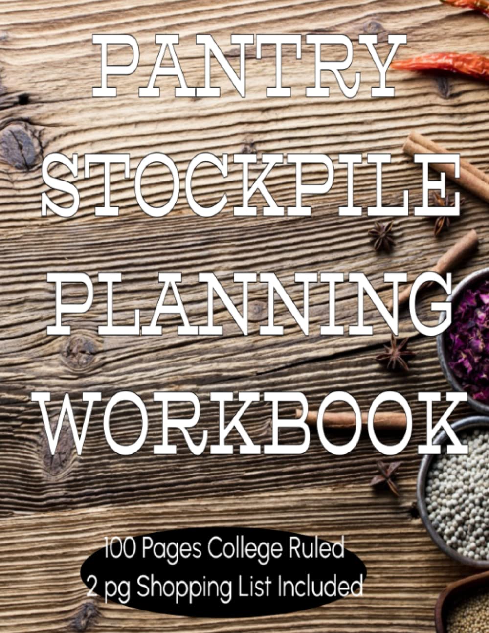 Pantry Stockpile Planning Workbook: A Complete Shopping List & 100 Worksheets to Plan, Track and Stock Your Family's Essentials