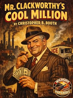 Mr. Clackworthys Cool Million Wildside Pulp Classics Book 3