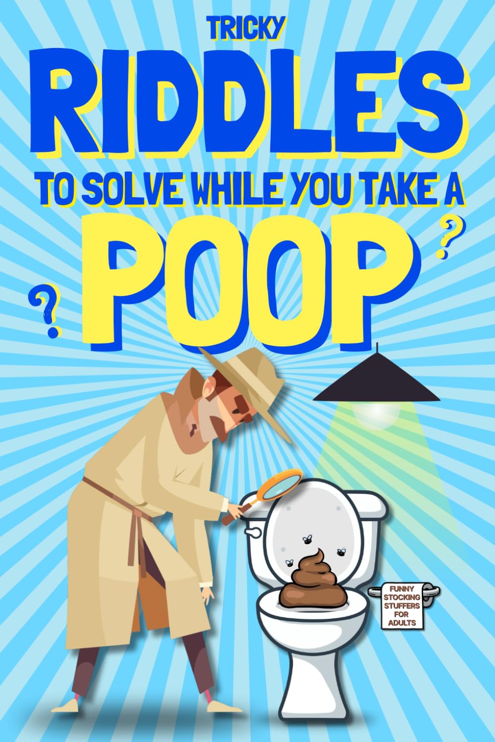 Funny Stocking Stuffers for Adults - Tricky Riddles to Solve While You Take a Poop: Gag Gift for White Elephant & Secret Santa. Perfect for Dad, Husband, Coworker, Men, and Women.
