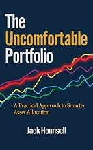The Uncomfortable Portfolio: A Practical Approach to Smarter Asset Allocation