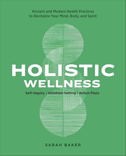 Holistic Wellness: Ancient and Modern Health Practices to Revitalize Your