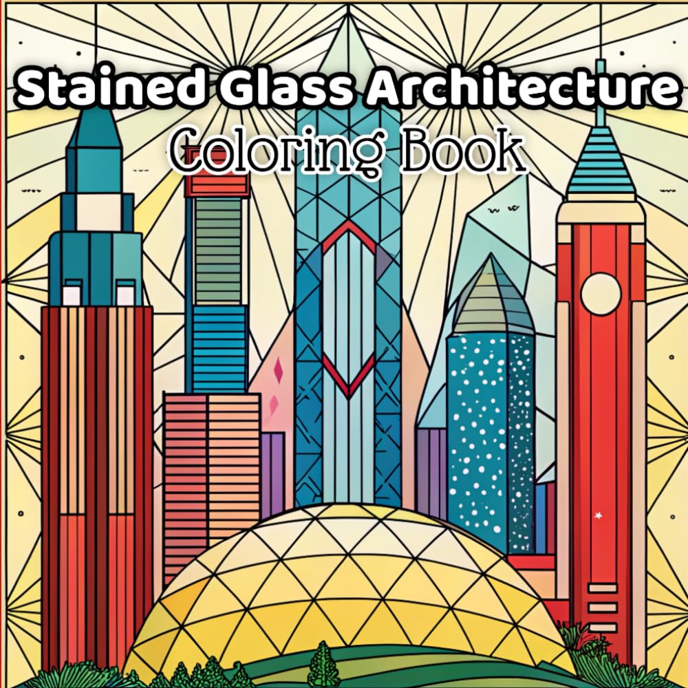 Stained Glass Architecture Coloring Book: Intricate Designs of Lighthouses, Art Deco Buildings, Fantasy Towers & Historic Wonders • Bold Line Art for Creative Coloring