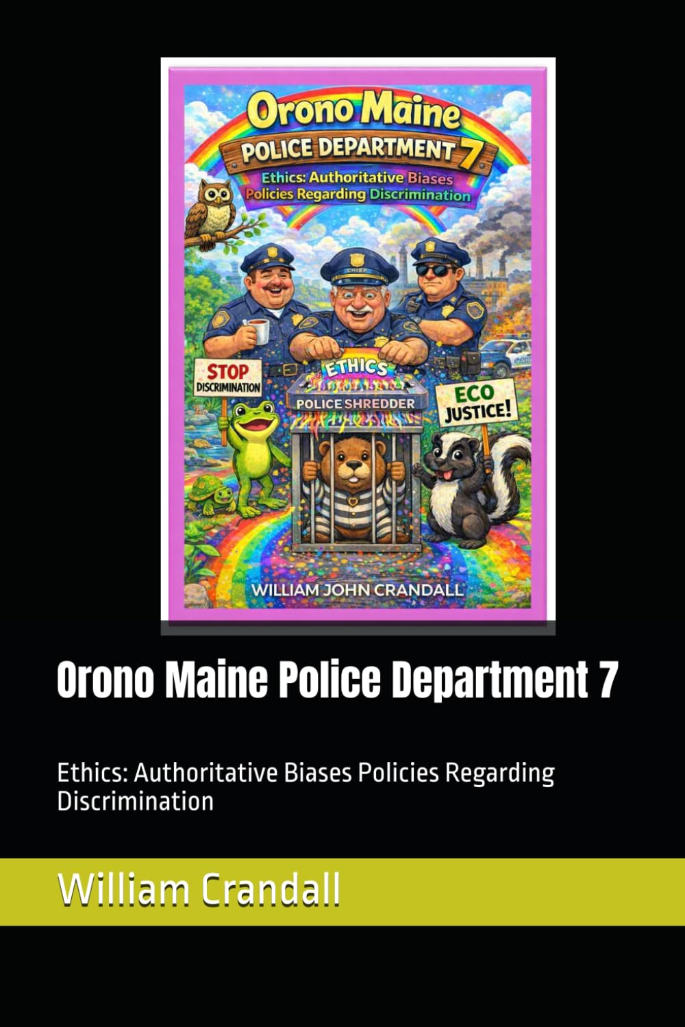 Orono Maine Police Department 7: Ethics: Authoritative Biases Policies Regarding Discrimination
