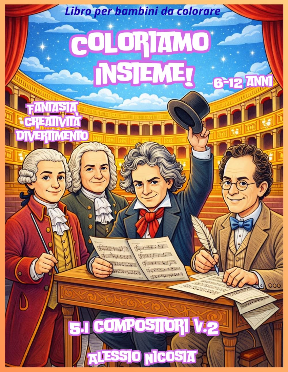 Coloriamo Insieme! 5.I Compositori Volume 2: Fantasia Creatività Divertimento - libro da colorare con matite colorate e pastelli a cera (Coloriamo Insieme! Fantasia Creatività Divertimento anno 2026)