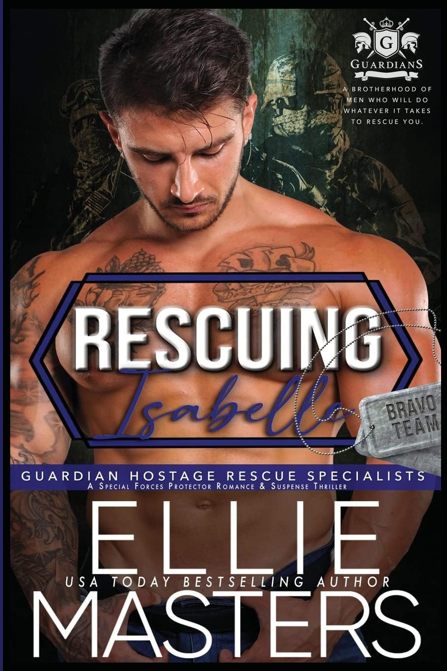 Rescuing Isabelle: A Special Forces Protector Romantic Suspense Novel (BRAVO Team: Guardian Hostage Rescue Specialists Book 2)