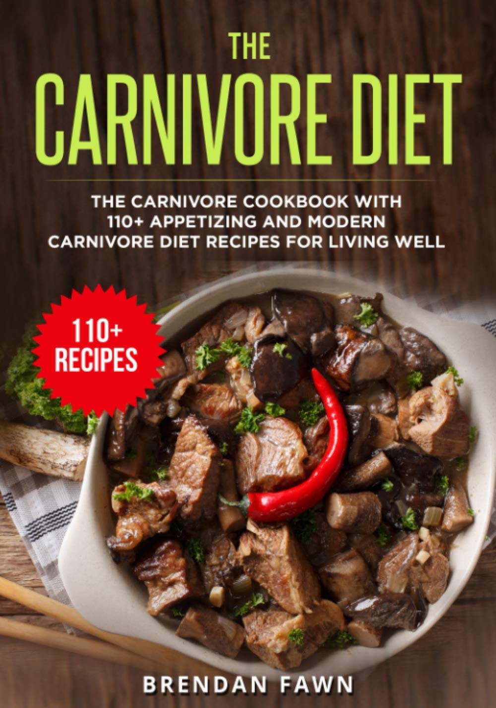 The Carnivore Diet: The Carnivore Cookbook with 110+ Appetizing and Modern Carnivore Diet Recipes for Living Well: 8 (The Carnivore Journey)