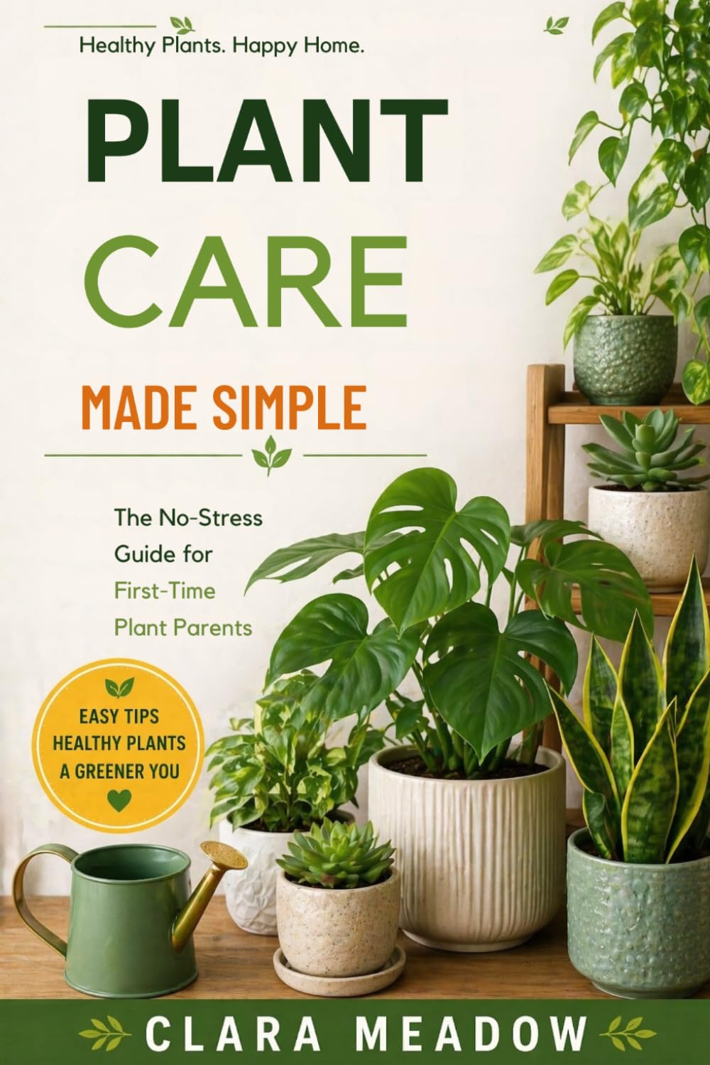 Plant Care Made Simple: The No-Stress Guide for First-Time Plant Parents
