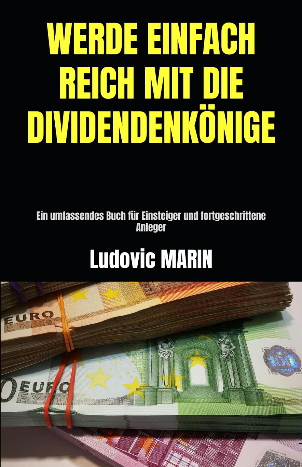 WERDE EINFACH REICH MIT DIE DIVIDENDENKÖNIGE: Ein umfassendes Buch für Einsteiger und fortgeschrittene Anleger