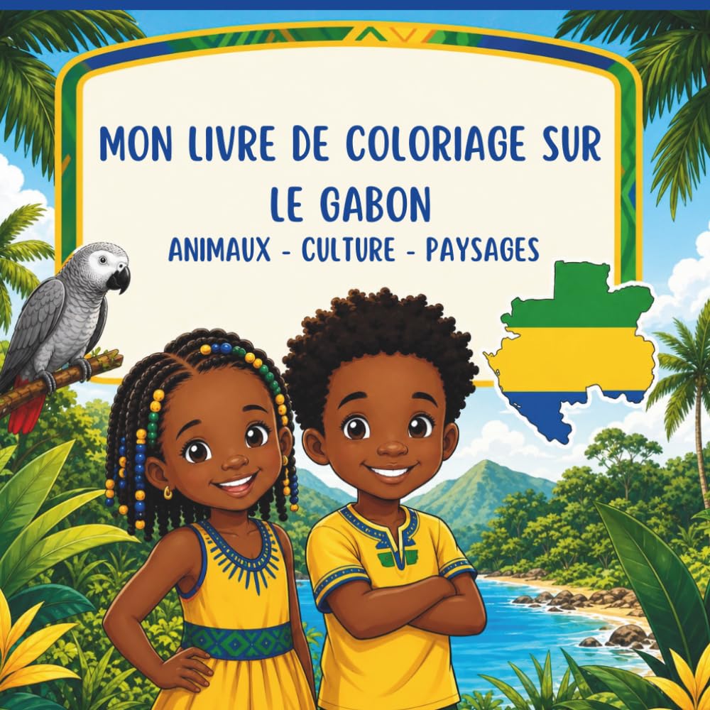 Mon livre de coloriage sur le Gabon: Coloriage culturel africain – spécial Gabon pour filles et garçons