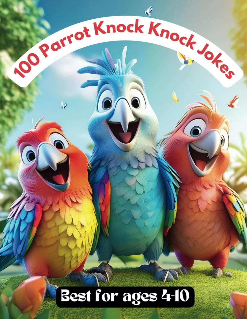 100 Parrot Knock Knock Jokes: Best Funny Jokes for Kids 4-10