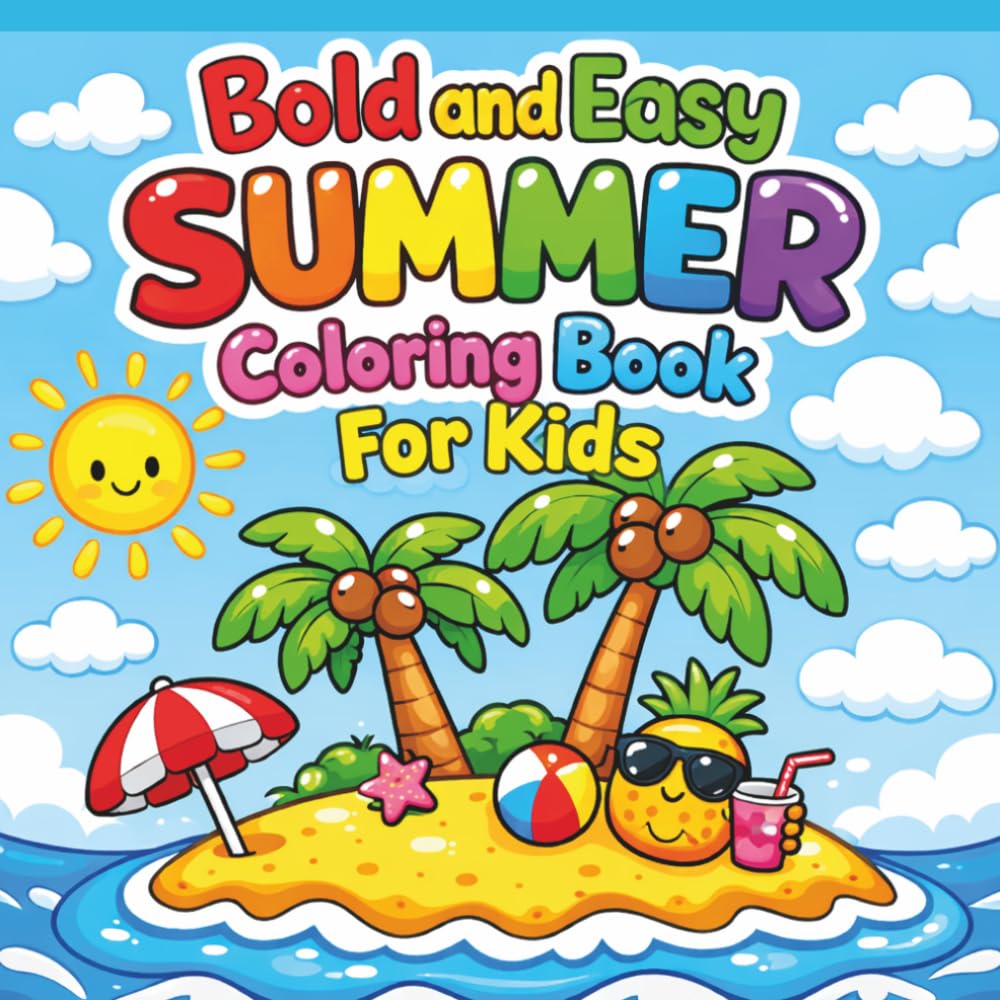 Summer Coloring Book for Kids Bold and Easy: Fun and Simple Summer Scenes with Cute Animals and Things for Relaxation and Creativity