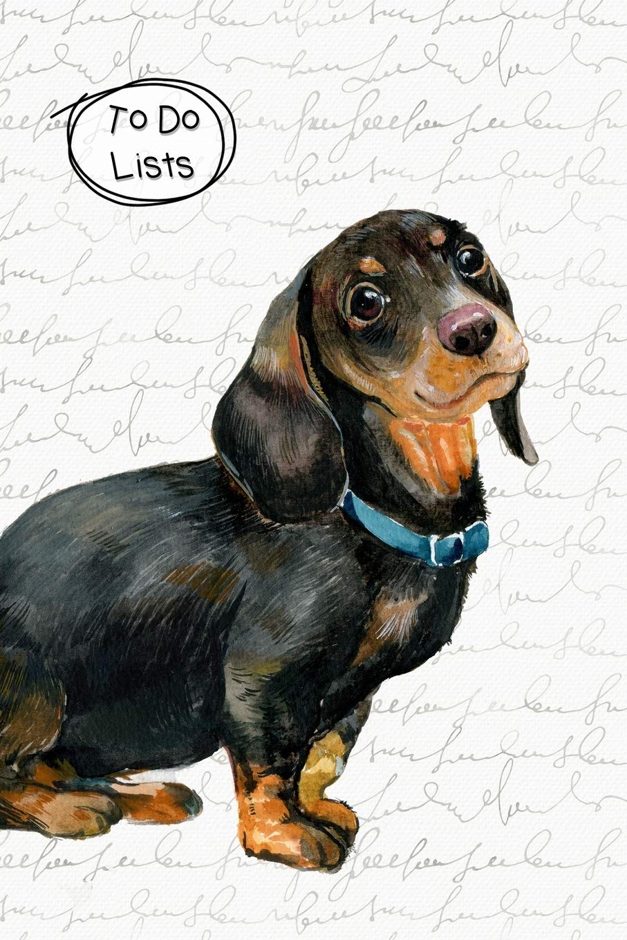 To Do Lists Notebook, Cute Dachshund: 100 Pages of To Do Lists To Organize Your Life and Track What You Accomplish