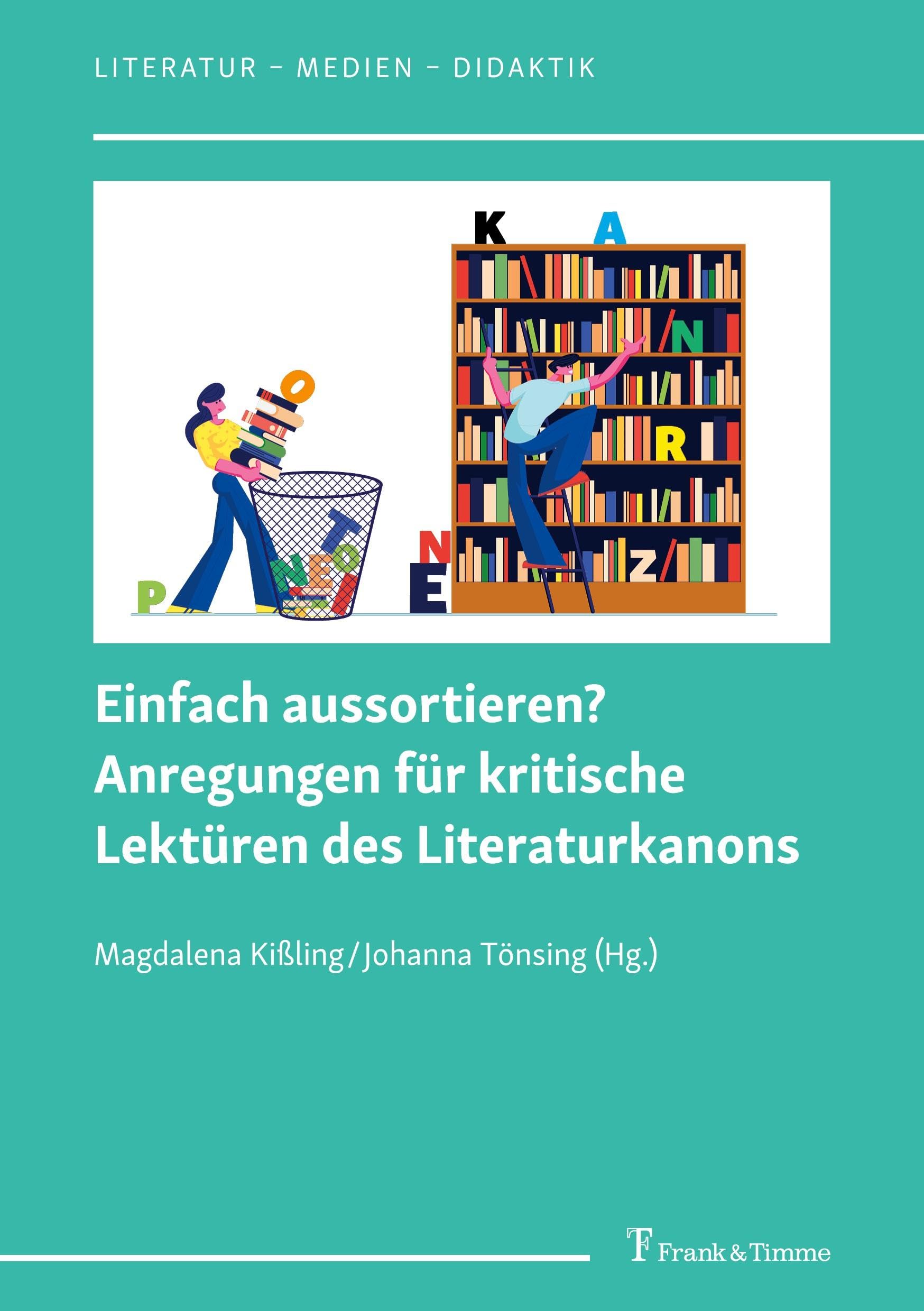 Einfach aussortieren? Anregungen für kritische Lektüren des Literaturkanons (Literatur – Medien – Didaktik, Band 10)