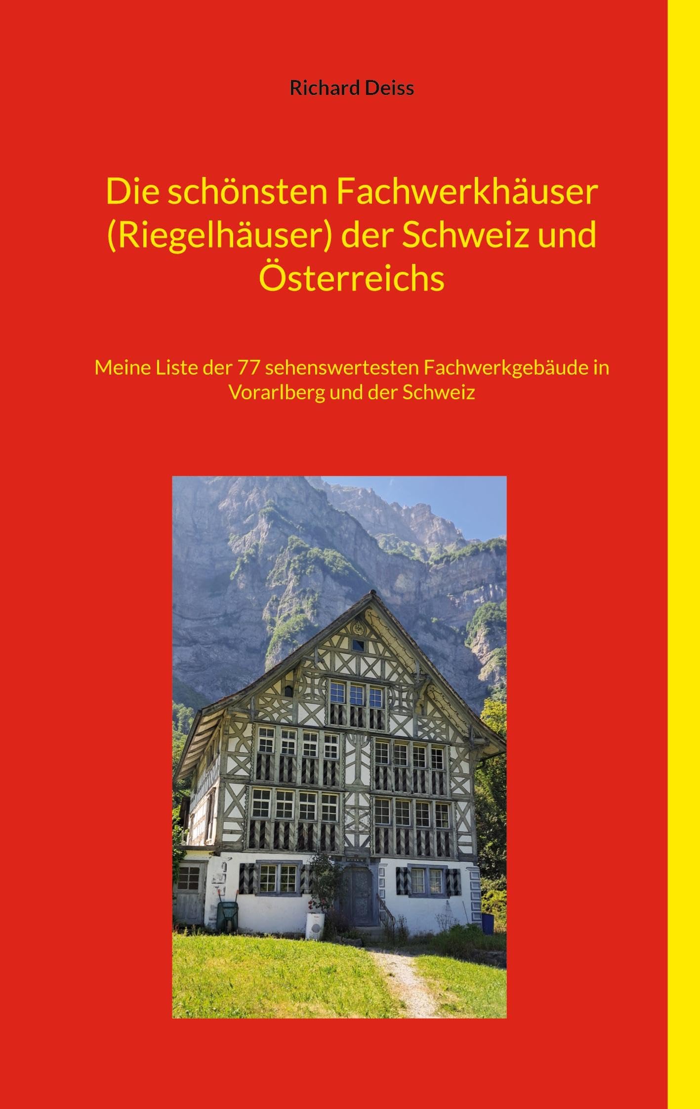 Die schönsten Fachwerkhäuser (Riegelhäuser) der Schweiz und Österreichs: Meine Liste der 77 sehenswertesten Fachwerkgebäude in Vorarlberg und der Schweiz