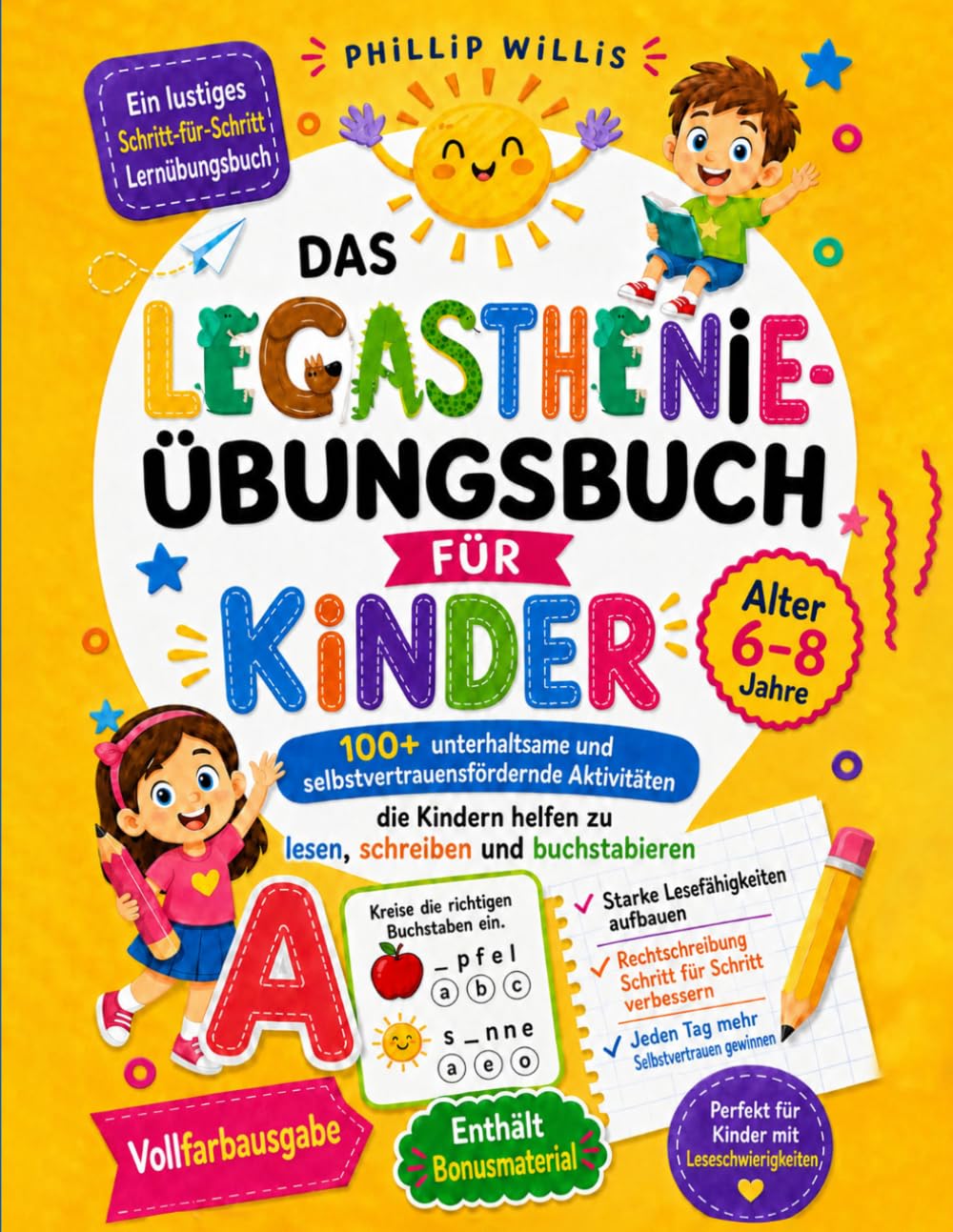 Das Legasthenie-Übungsbuch für Kinder: 100+ unterhaltsame und selbstvertrauensfördernde Aktivitäten, die Kindern helfen zu lesen, schreiben und buchstabieren (Alter 6-8 Jahre)