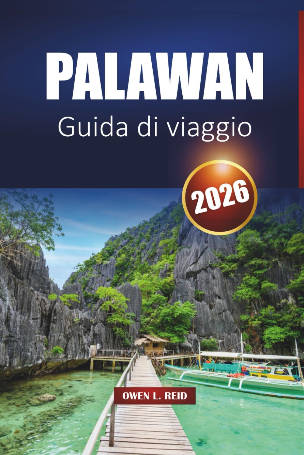 Palawan Guida Di Viaggio 2026: Esplora El Nido, Coron e Puerto Princesa con le migliori spiagge, itinerari, mappe e approfondimenti della zona