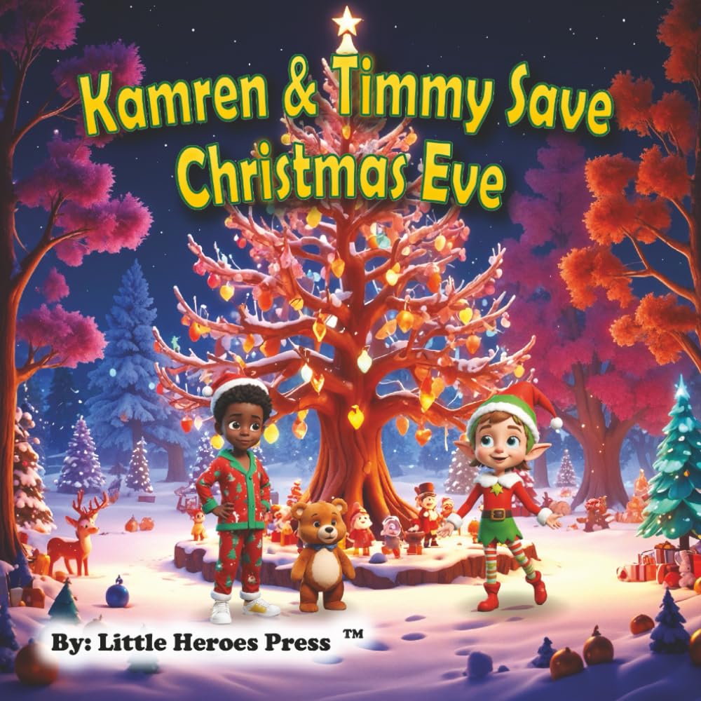 Kamren & Timmy Save Christmas Eve.: A Holiday Tale of friendship, Belief and Saving Christmas