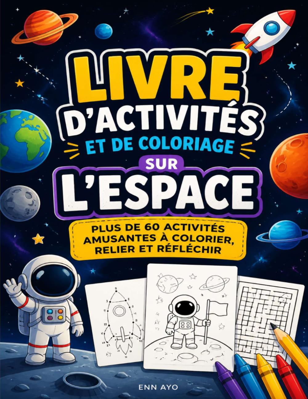 LIVRE D'ACTIVITÉS ET DE COLORIAGE SUR L'ESPACE: PLUS DE 60 ACTIVITÉS AMUSANTES À COLORIER, RELIER ET RÉFLÉCHIR