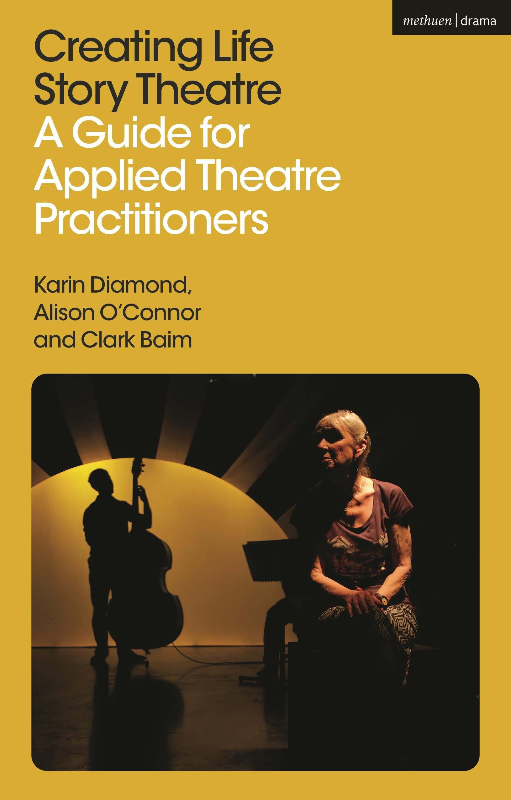 Creating Life Story Theatre : A Guide for Applied Theatre Practitioners