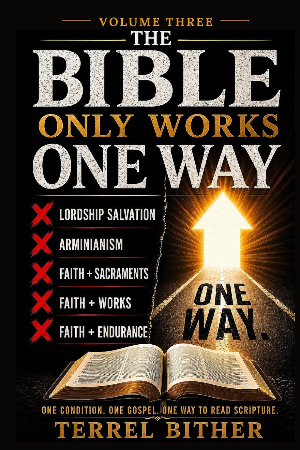 The Bible Only Works One Way: Volume Three