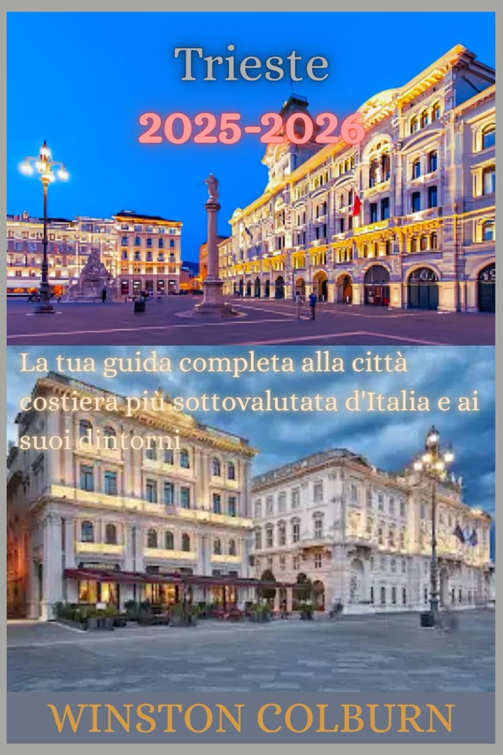 Trieste Guida di viaggio 2025-2026: La tua guida completa alla città costiera più sottovalutata d'Italia e ai suoi dintorni