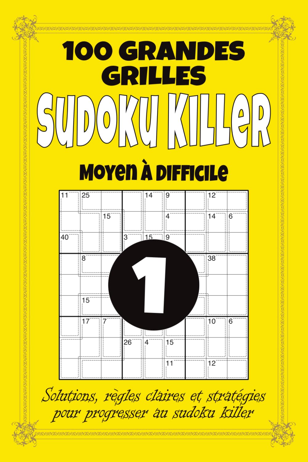 Sudoku Killer – Moyen à Difficile: 100 grilles de Sudoku Killer 9x9 pour adultes, format 6x9 avec solutions, règles et stratégies, difficulté progressive pour logique et calcul