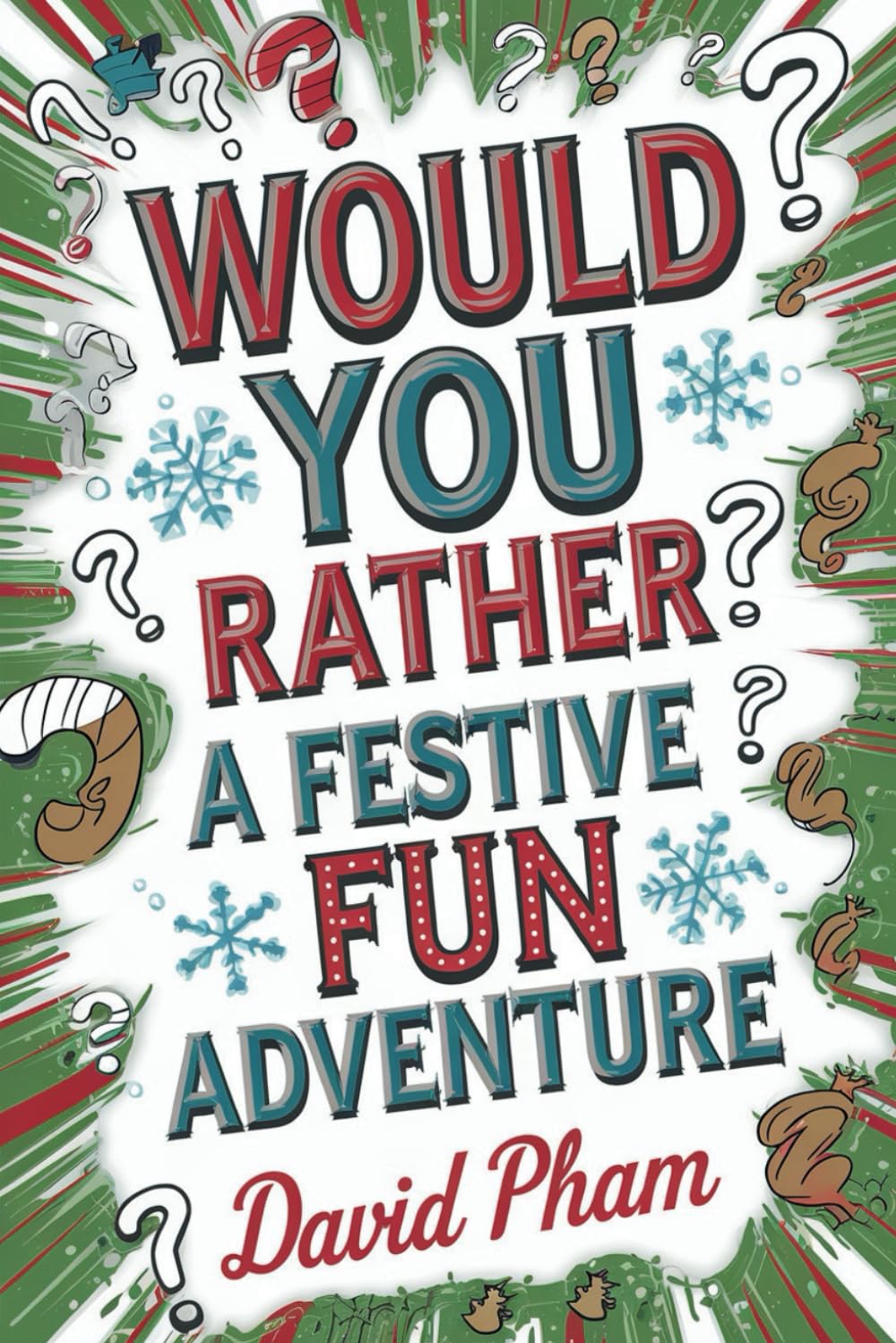 WOULD YOU RATHER: A Festive Fun Adventure