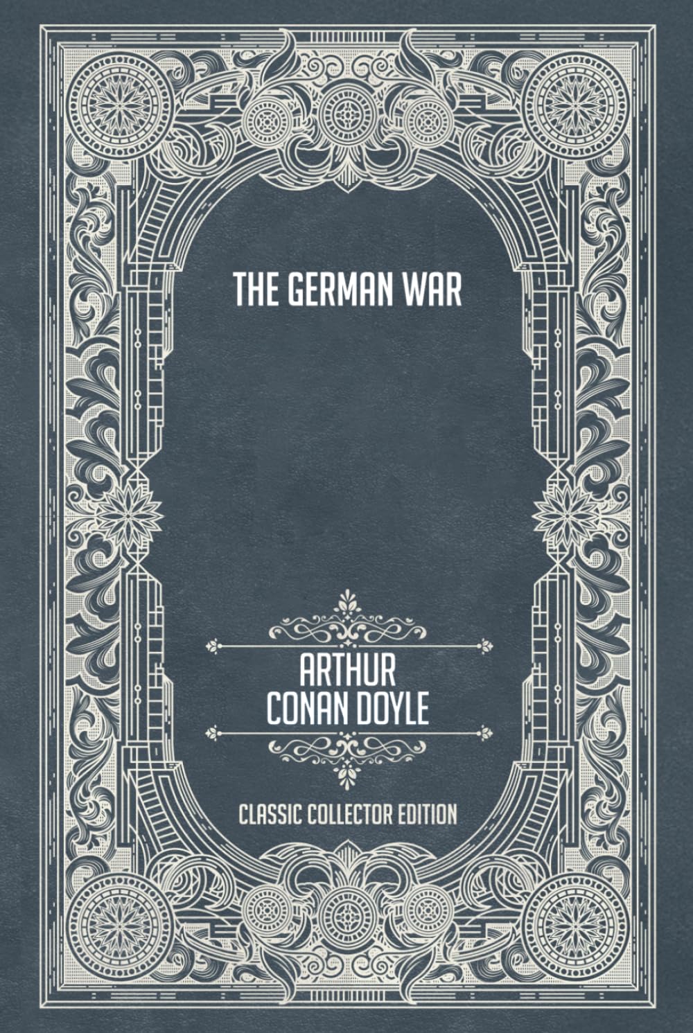 The German War - Classic Collector Edition (Annotated)