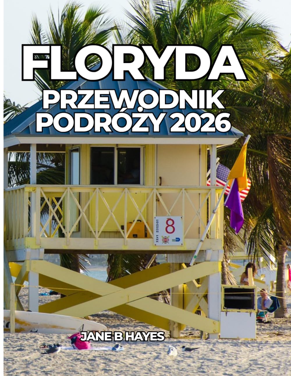 FLORYDA PRZEWODNIK PODRÓŻY 2026: Mądre podróże dla idealnego wypoczynku w słońcu