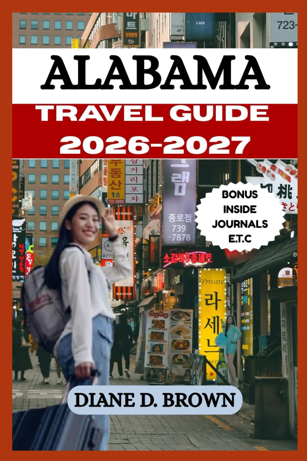 ALABAMA TRAVEL GUIDE 2026-2027: Explore and Experience the Heart of Dixie Like a Local (The essential guide for timeless journeys and lasting stories)