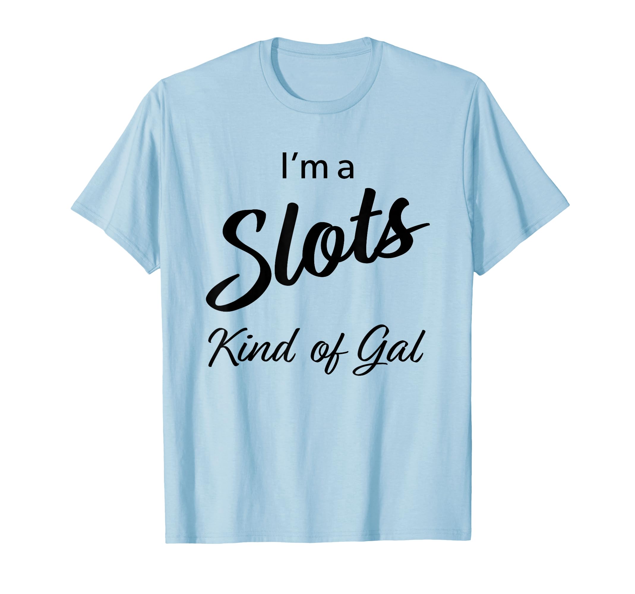 Funny Slots Gal Gambling TShirt Cute Casino Women Gift Tee T-Shirt