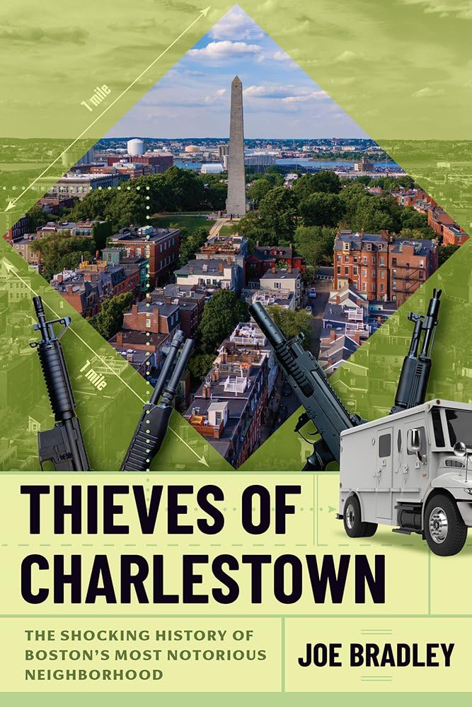 Thieves of Charlestown: The Shocking History of Boston's Most Notorious Neighborhood