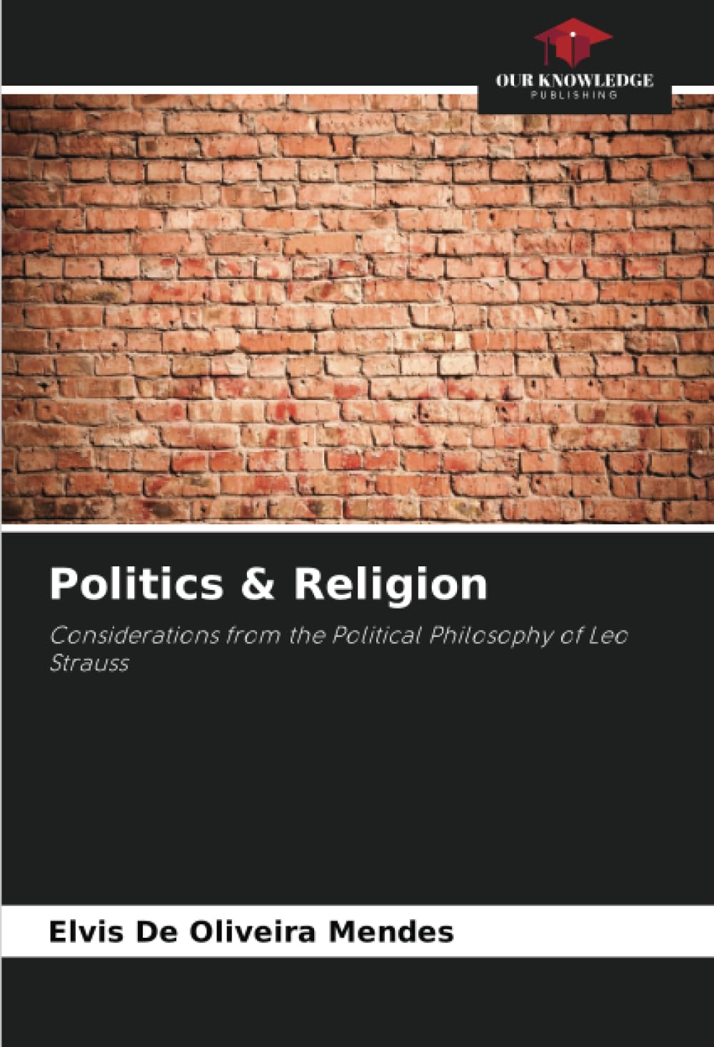 Politics & Religion: Considerations from the Political Philosophy of Leo Strauss