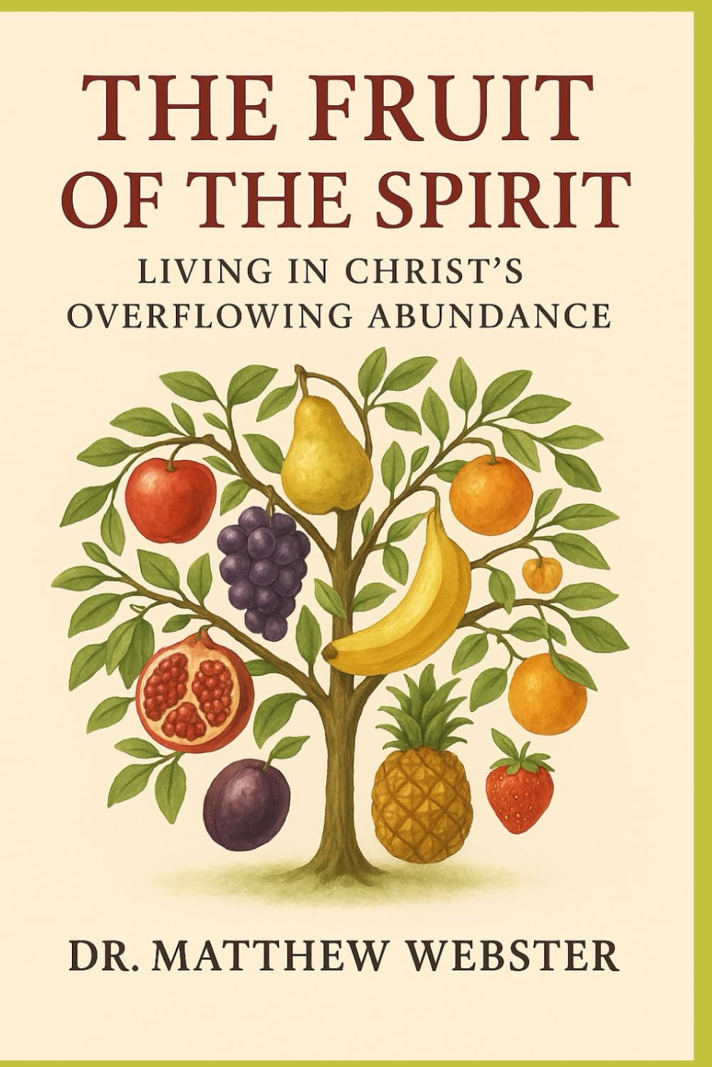 The Fruit of the Spirit: Living in Christ’s Overflowing Abundance