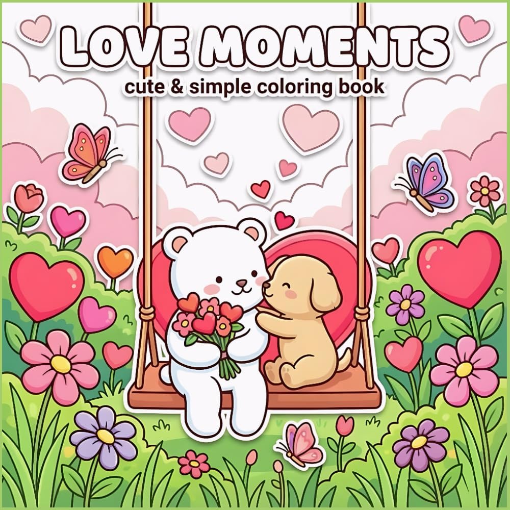 Love Moments Coloring Book: A Relaxing Scenes for Adults and Teens Celebrating Love, Togetherness, and Peaceful Moments