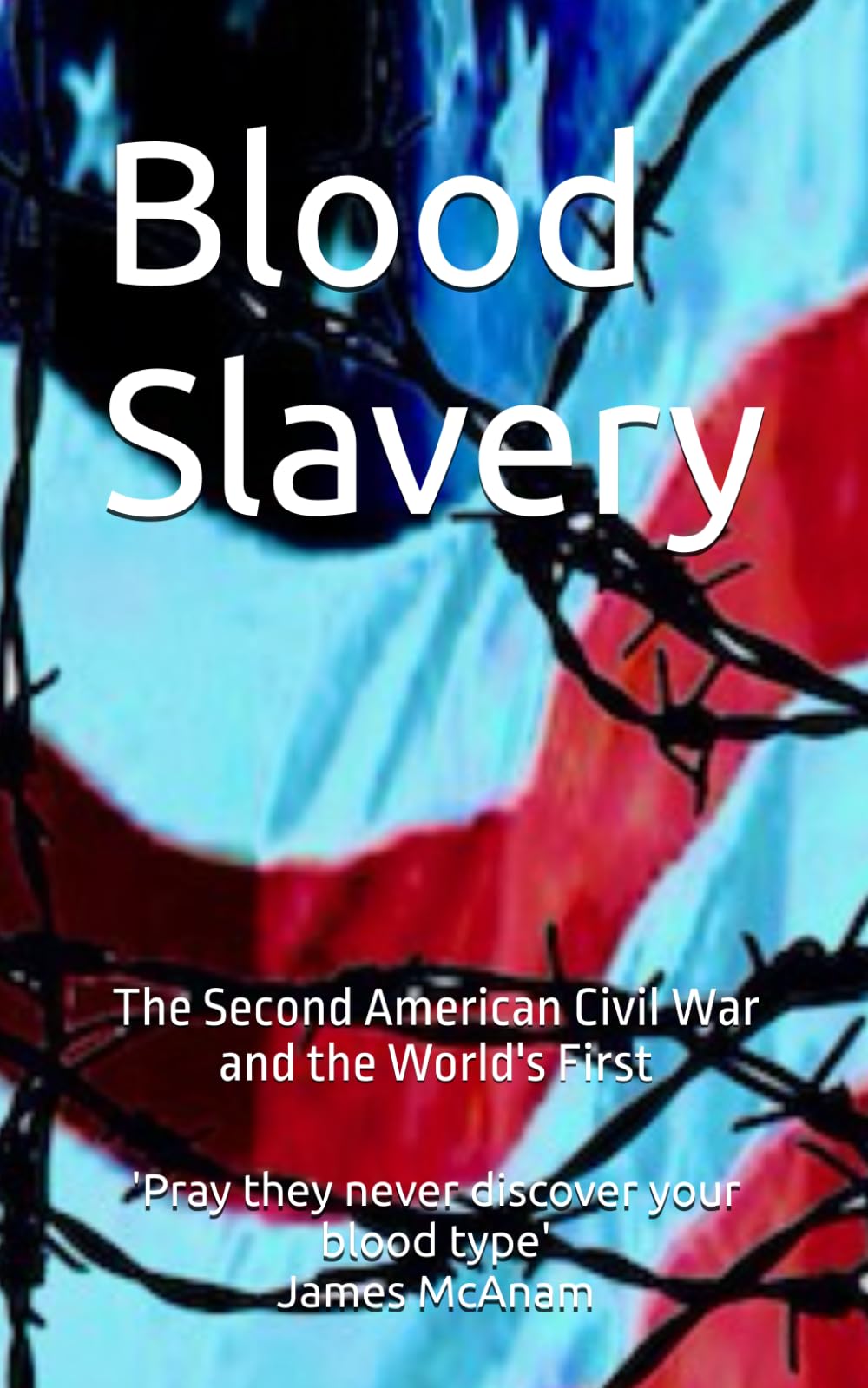 Blood Slavery: The Second American Civil War and the World's First