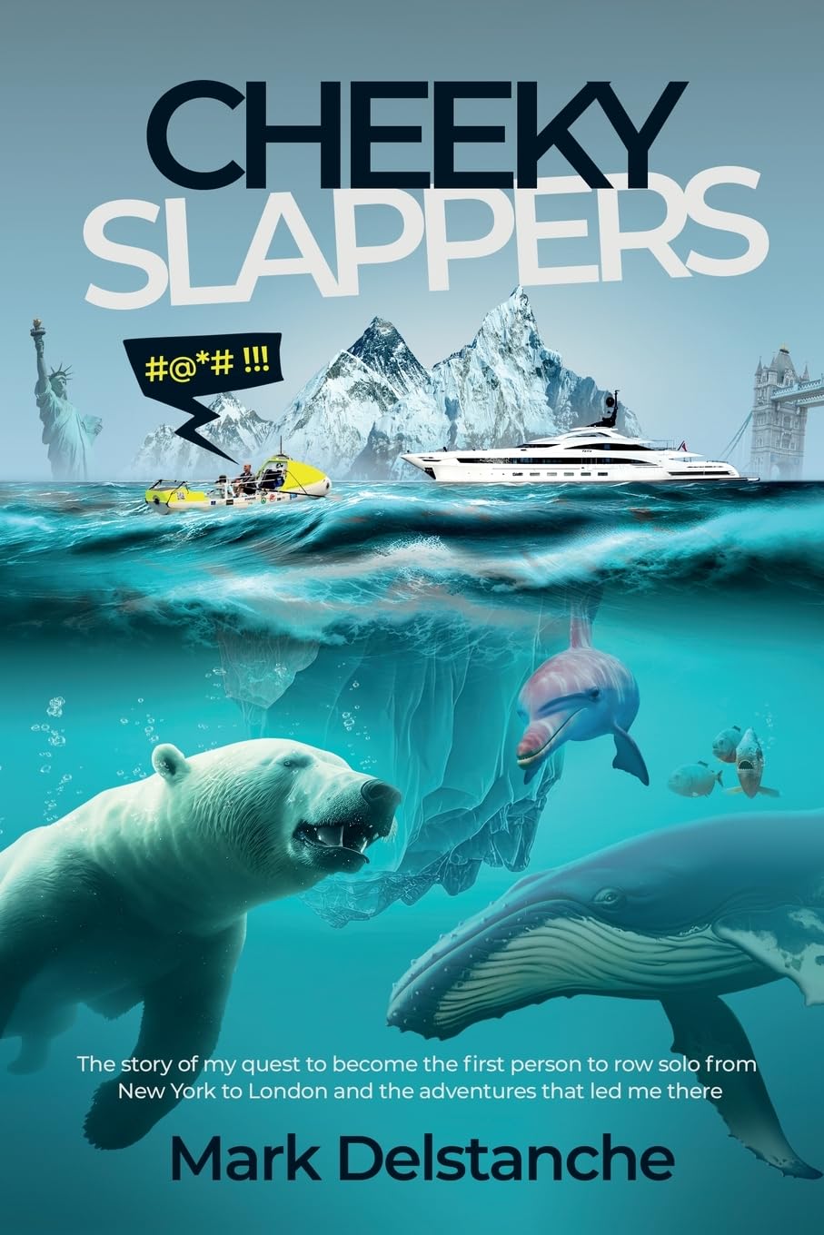Cheeky Slappers: My Quest To Become the First Person to Row Solo From New York to London and the Adventures that Led Me There