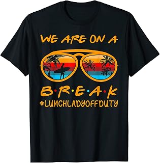 We Are On A Break Lunch Lady Off Duty T-Shirt