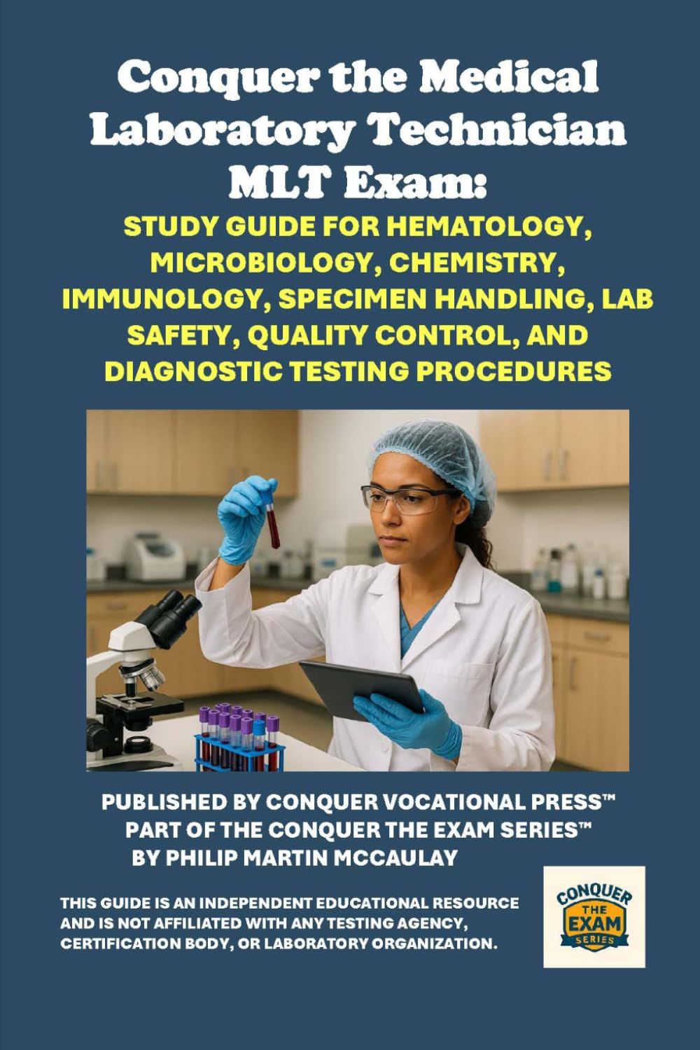 Conquer the Medical Laboratory Technician MLT Exam: Study Guide for Hematology, Microbiology, Chemistry, Immunology, Specimen Handling, Lab Safety, ... Testing Procedures (Healthcare Exams)