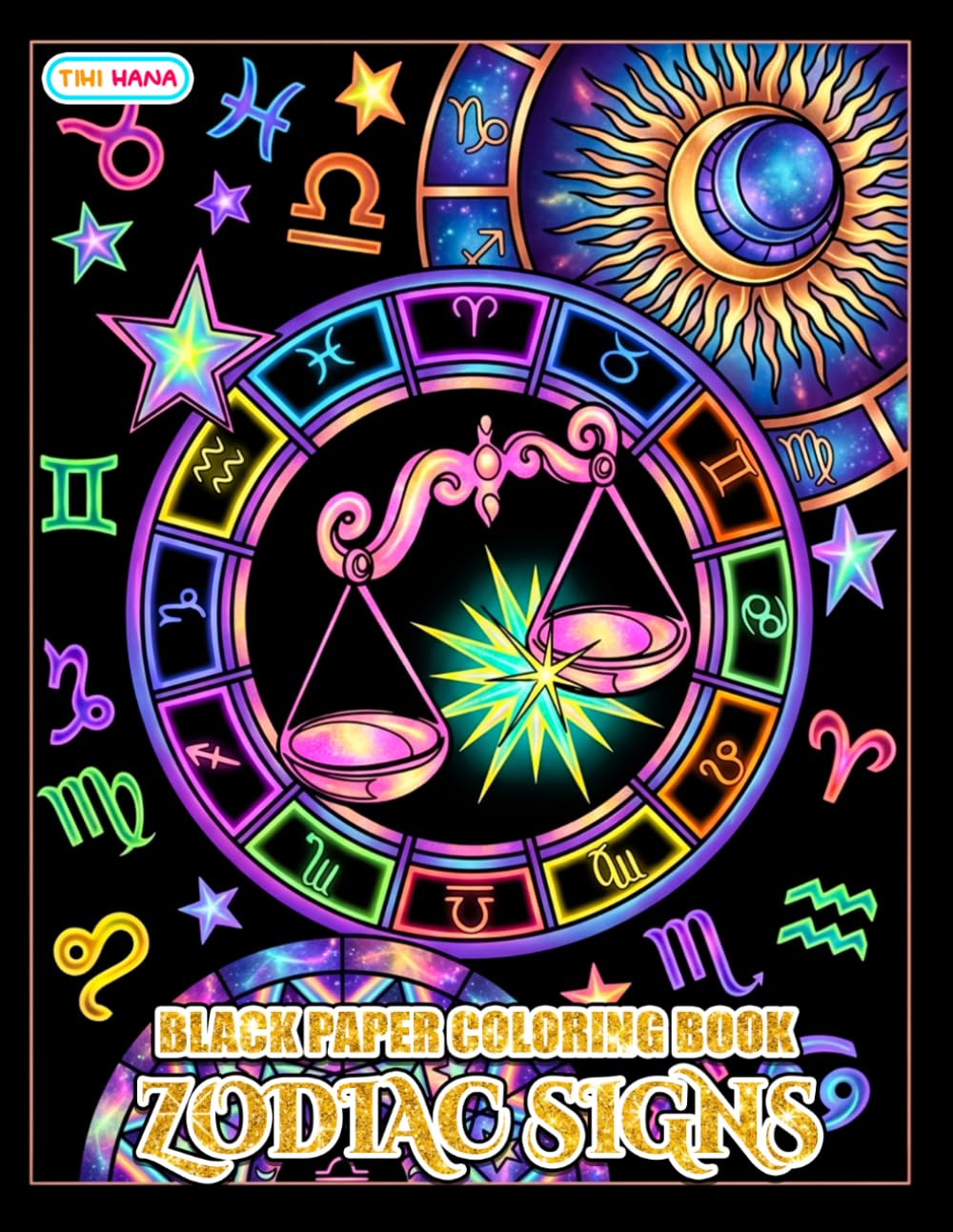 Zodiac Signs Black Paper Coloring Book: Celestial Symbols, Cosmic Artwork, and Mystical Constellation Designs