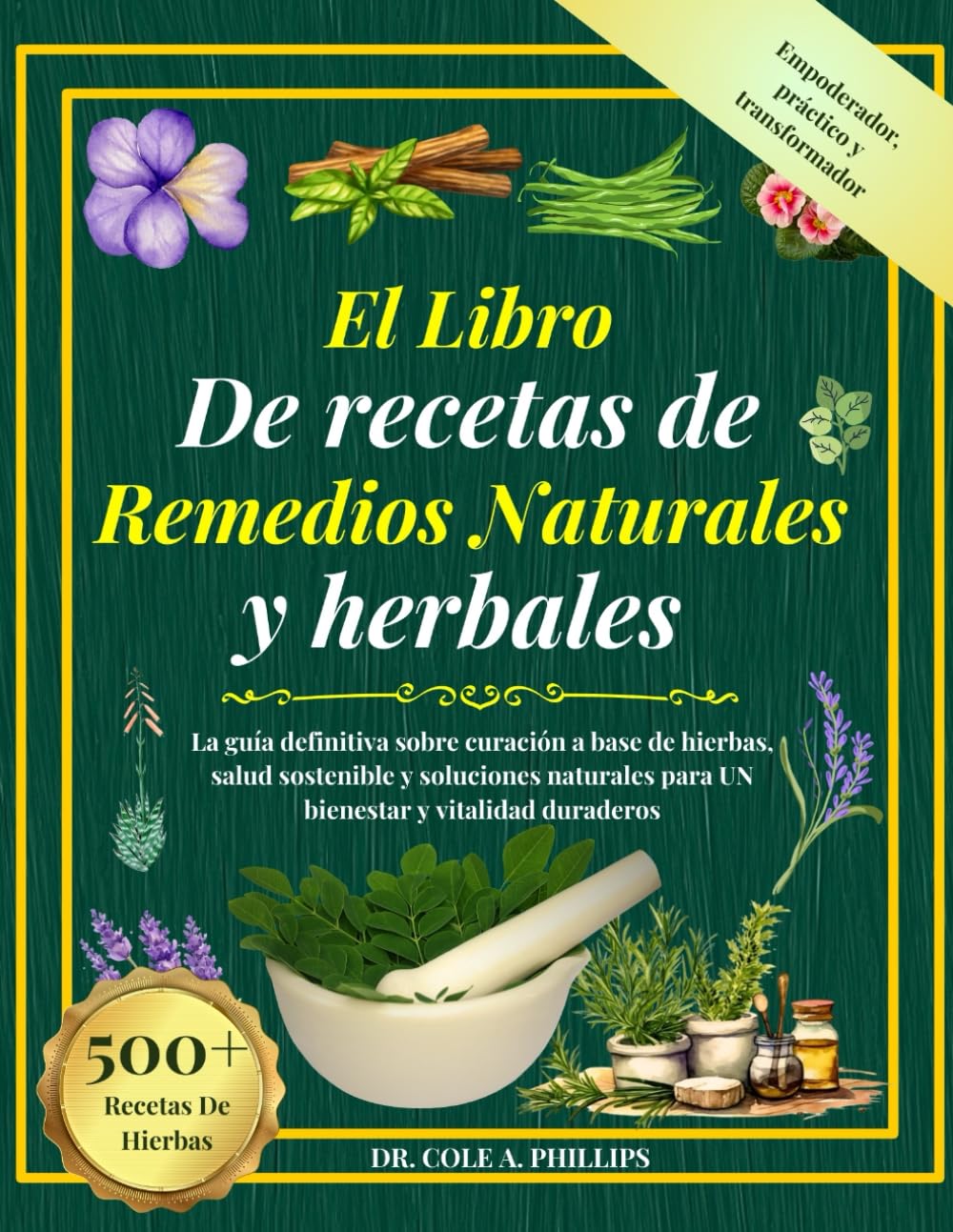EL LIBRO DE RECETAS DE REMEDIOS NATURALES Y HERBALES: La guía definitiva sobre curación a base de hierbas, salud sostenible y soluciones naturales ... y vitalidad duraderos (Spanish Edition)