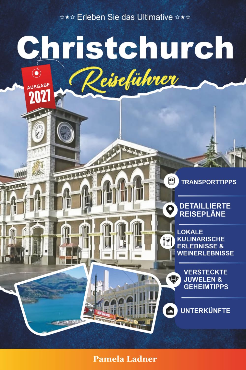 CHRISTCHURCH REISEFÜHRER 2027: Ein praktischer Reiseführer für Erstbesucher, Familien, Alleinreisende und preisbewusste Abenteurer