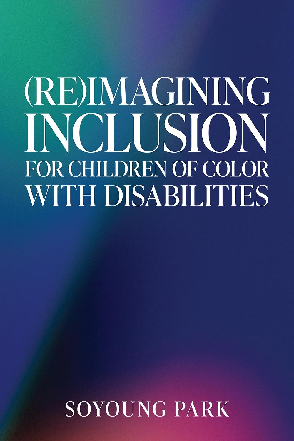(Re)Imagining Inclusion for Children of Color with Disabilities      Kindle Edition