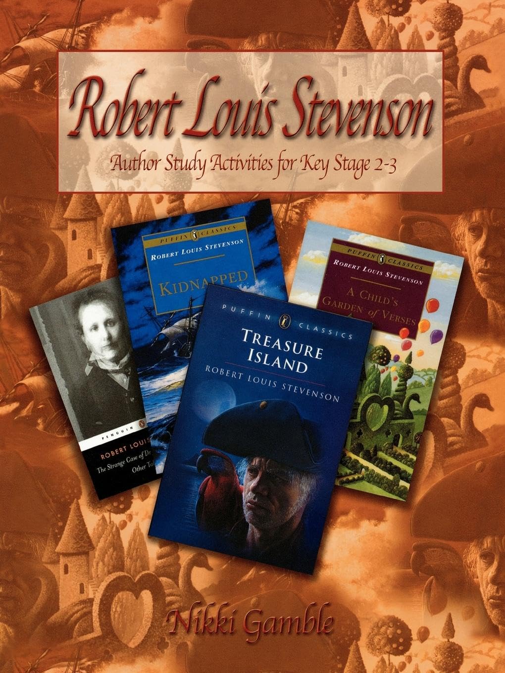 Robert Louis Stevenson: Author Study Activities for Key Stage 2/Scottish P6-7 (Author Studies Series)