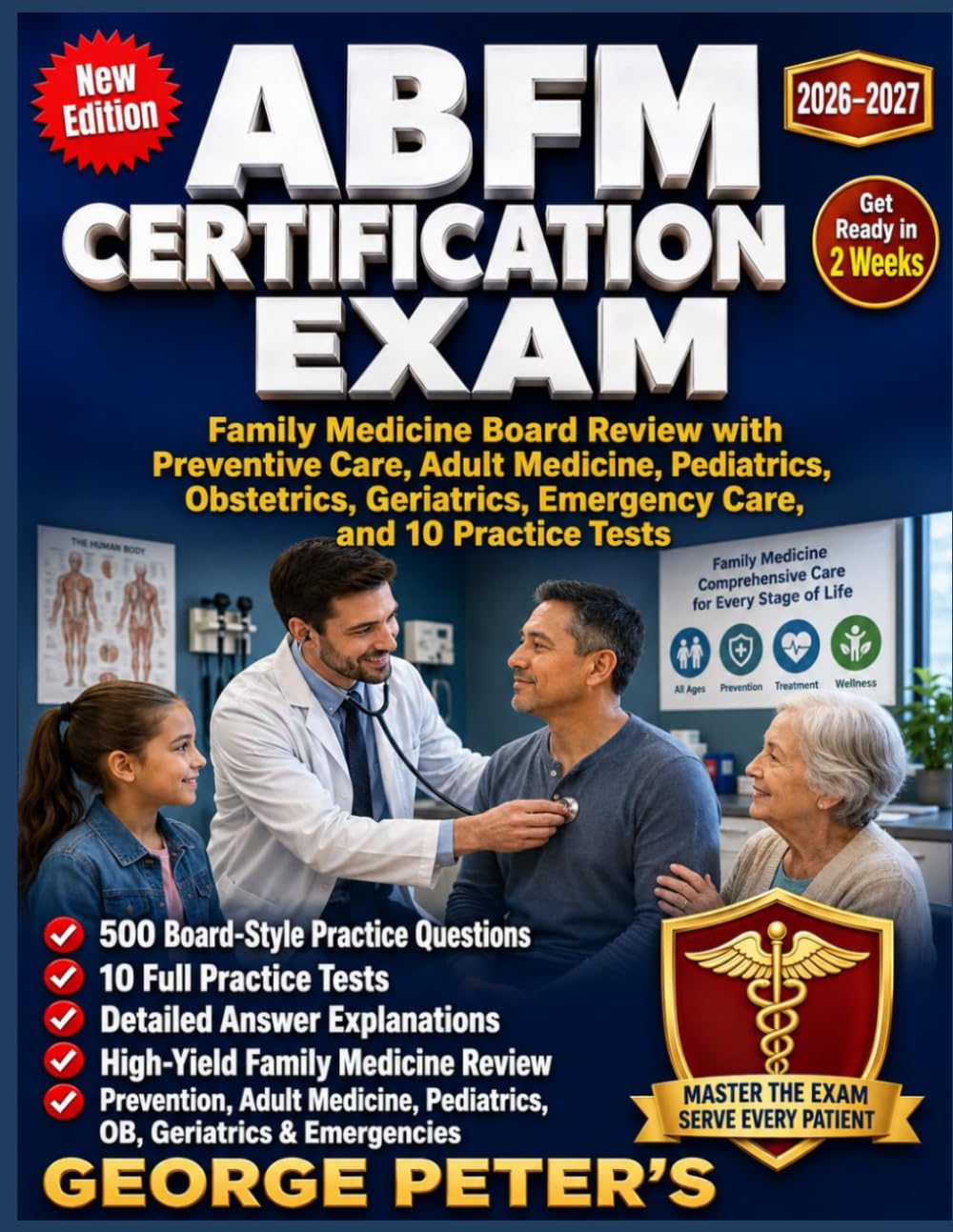 ABFM CERTIFICATION EXAM: Complete Family Medicine Board Review with Preventive Care, Adult Medicine, Pediatrics, Obstetrics, Geriatrics, Emergency Care, and 500 Practice Question with Detailed Answer