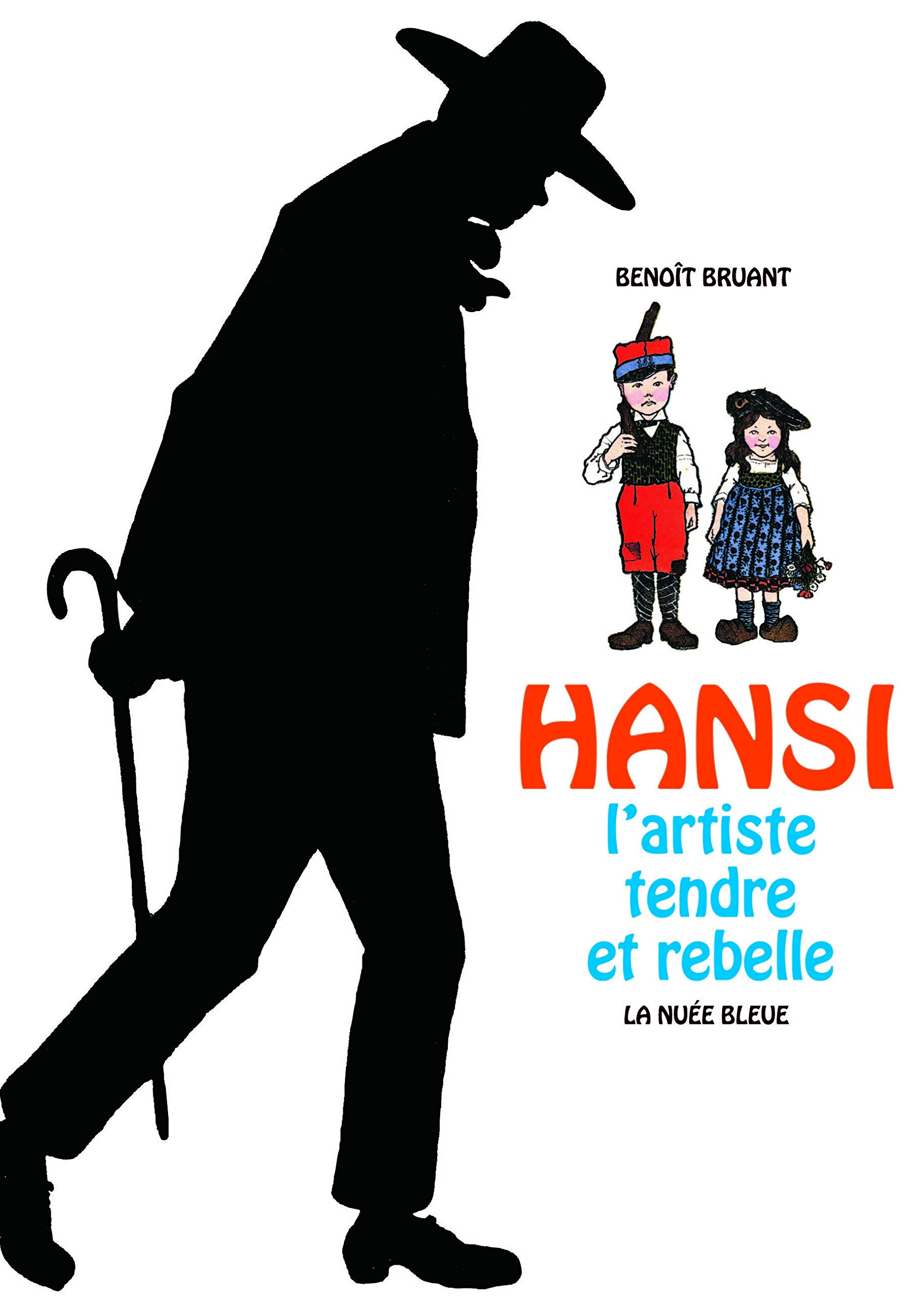 Hansi - Artiste Tendre et Rebelle l'âme d'une Alsace éternelle